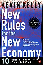 New Rules for the New Economy: 10 Radical Strategies for a Connected World by Kevin Kelly