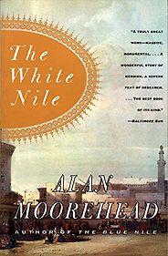 The best books on The Nile - The White Nile by Alan Moorehead The best books on The Nile - The White Nile by Alan Moorehead
