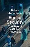 Age of Security: The Rise of a Global Obsession by Ruben Andersson