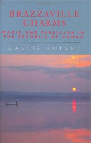 The best books on Aid Work - Brazzaville Charms by Cassie Knight The best books on Aid Work - Brazzaville Charms by Cassie Knight