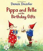 Pippa and Pelle and the Birthday Gifts by Daniela Drescher Pippa and Pelle and the Birthday Gifts by Daniela Drescher