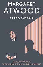 The Best Historical Fiction About Real People - Alias Grace by Margaret Atwood