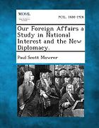 The best books on American Foreign Reporting - Our Foreign Affairs by Paul Scott Mowrer