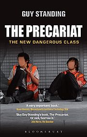 The Precariat: The New Dangerous Class by Guy Standing The Precariat: The New Dangerous Class by Guy Standing