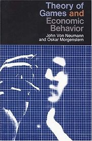 Theory of Games and Economic Behavior by John von Neumann and Oskar Morgenstern Theory of Games and Economic Behavior by John von Neumann and Oskar Morgenstern