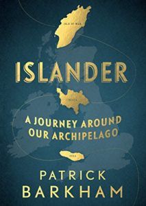 The Best Nature Writing of 2017 - Islander: A Journey Around Our Archipelago by Patrick Barkham