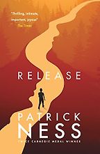 Release by Patrick Ness Release by Patrick Ness
