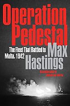 The best books on Warships - Operation Pedestal: The Fleet that Battled to Malta, 1942 by Max Hastings