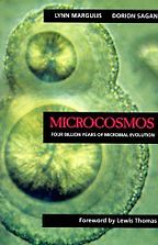 The best books on Microbes - Microcosmos: Four Billion Years of Microbial Evolution by Dorion Sagan & Lynn Margulis The best books on Microbes - Microcosmos: Four Billion Years of Microbial Evolution by Dorion Sagan & Lynn Margulis