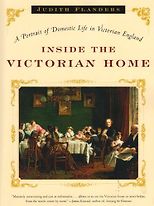 The best books on Life in the Victorian Age - The Victorian House by Judith Flanders