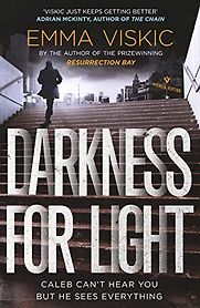 Darkness for Light by Emma Viskic Darkness for Light by Emma Viskic