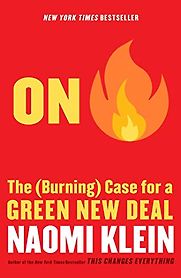 On Fire: The (Burning) Case for a Green New Deal by Naomi Klein On Fire: The (Burning) Case for a Green New Deal by Naomi Klein
