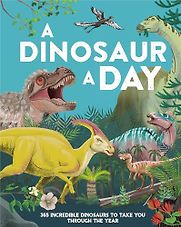 A Dinosaur a Day by Miranda Smith A Dinosaur a Day by Miranda Smith