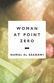 The best books on Patriarchy - Woman at Point Zero by Nawal El Saadawi The best books on Patriarchy - Woman at Point Zero by Nawal El Saadawi