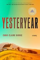 Yesteryear: A Novel by Caro Claire Burke Yesteryear: A Novel by Caro Claire Burke