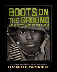 The Best Nonfiction Books for Teens - Boots on the Ground: America's War in Vietnam by Elizabeth Partridge The Best Nonfiction Books for Teens - Boots on the Ground: America's War in Vietnam by Elizabeth Partridge