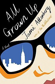 The Best Books for Surviving Your Twenties - All Grown Up by Jami Attenberg The Best Books for Surviving Your Twenties - All Grown Up by Jami Attenberg