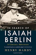 In Search of Isaiah Berlin: A Literary Adventure by Henry Hardy In Search of Isaiah Berlin: A Literary Adventure by Henry Hardy
