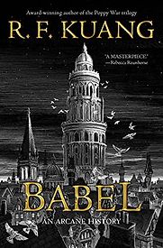 Babel: An Arcane History by R. F. Kuang Babel: An Arcane History by R. F. Kuang