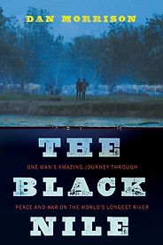 The best books on The Nile - The Black Nile by Dan Morrison The best books on The Nile - The Black Nile by Dan Morrison