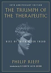 The Triumph of the Therapeutic by Philip Rieff The Triumph of the Therapeutic by Philip Rieff