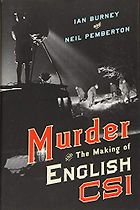 The best books on Forensic Science - Murder and the Making of English CSI by Ian Burney & Neil Pemberton