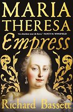 Notable Nonfiction Books of Early 2025 - Maria Theresa: Empress by Richard Bassett Notable Nonfiction Books of Early 2025 - Maria Theresa: Empress by Richard Bassett