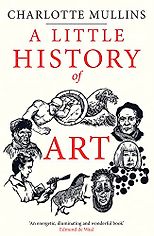The best books on Art History - A Little History of Art by Charlotte Mullins