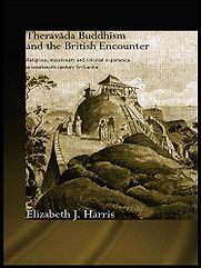 Theravada Buddhism and the British Encounter by Elizabeth Harris Theravada Buddhism and the British Encounter by Elizabeth Harris