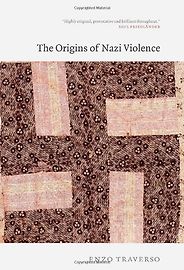 The best books on Fascism - The Origins of Nazi Violence by Enzo Traverso & Janet Lloyd The best books on Fascism - The Origins of Nazi Violence by Enzo Traverso & Janet Lloyd