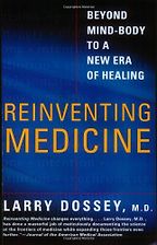 Reinventing Medicine by Larry Dossey Reinventing Medicine by Larry Dossey