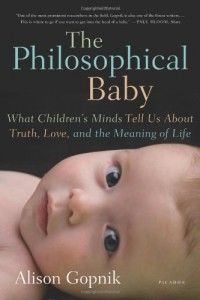 The best books on Children and their Minds - The Philosophical Baby by Alison Gopnik