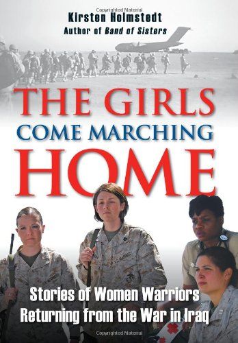 The Girls Come Marching Home by Kirsten Holmstedt