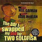 Children’s Picture Books - The Day I Swapped My Dad For Two Goldfish by Dave McKean & Neil Gaiman Children’s Picture Books - The Day I Swapped My Dad For Two Goldfish by Dave McKean & Neil Gaiman