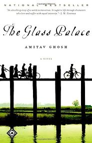 South Asian Literature - The Glass Palace by Amitav Ghosh South Asian Literature - The Glass Palace by Amitav Ghosh