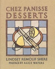 The best books on Desserts - Chez Panisse Desserts by Lindsey Remolif Shere The best books on Desserts - Chez Panisse Desserts by Lindsey Remolif Shere