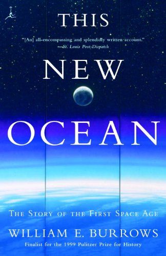 This New Ocean: The Story of the First Space Age by William E. Burrows