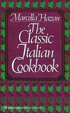 Wonderful Cookbooks - The Classic Italian Cookbook by Marcella Hazan Wonderful Cookbooks - The Classic Italian Cookbook by Marcella Hazan