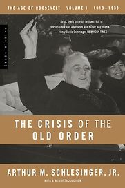 The Crisis of the Old Order by Arthur M. Schlesinger, Jr. The Crisis of the Old Order by Arthur M. Schlesinger, Jr.