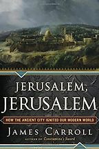 Jerusalem, Jerusalem by James Carroll Jerusalem, Jerusalem by James Carroll