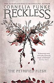 Reckless: The Petrified Flesh Cornelia Funke, translated by Oliver Latsch Reckless: The Petrified Flesh Cornelia Funke, translated by Oliver Latsch