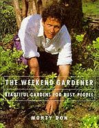 Weekend Gardener by Monty Don Weekend Gardener by Monty Don