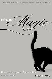 Believing in Magic: The Psychology of Superstition by Stuart Vyse Believing in Magic: The Psychology of Superstition by Stuart Vyse