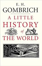 A Little History of the World by E.H. Gombrich A Little History of the World by E.H. Gombrich