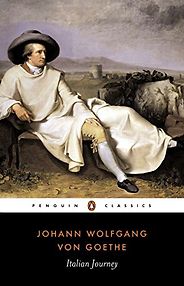 The Best Goethe Books - Italian Journey by Johann Wolfgang von Goethe