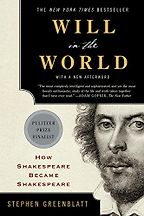 Will in the World: How Shakespeare Became Shakespeare by Stephen Greenblatt Will in the World: How Shakespeare Became Shakespeare by Stephen Greenblatt