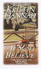 If You Believe: A Novel by Kristin Hannah If You Believe: A Novel by Kristin Hannah