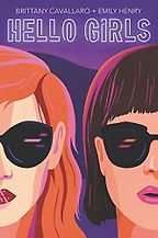 Hello Girls by Brittany Cavallaro & Emily Henry Hello Girls by Brittany Cavallaro & Emily Henry