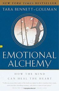 The best books on Emotional Intelligence - Emotional Alchemy: How the Mind Can Heal the Heart by Tara Bennett-Goleman