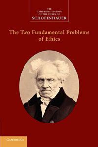 The best books on Arthur Schopenhauer - The Two Fundamental Problems of Ethics by Arthur Schopenhauer